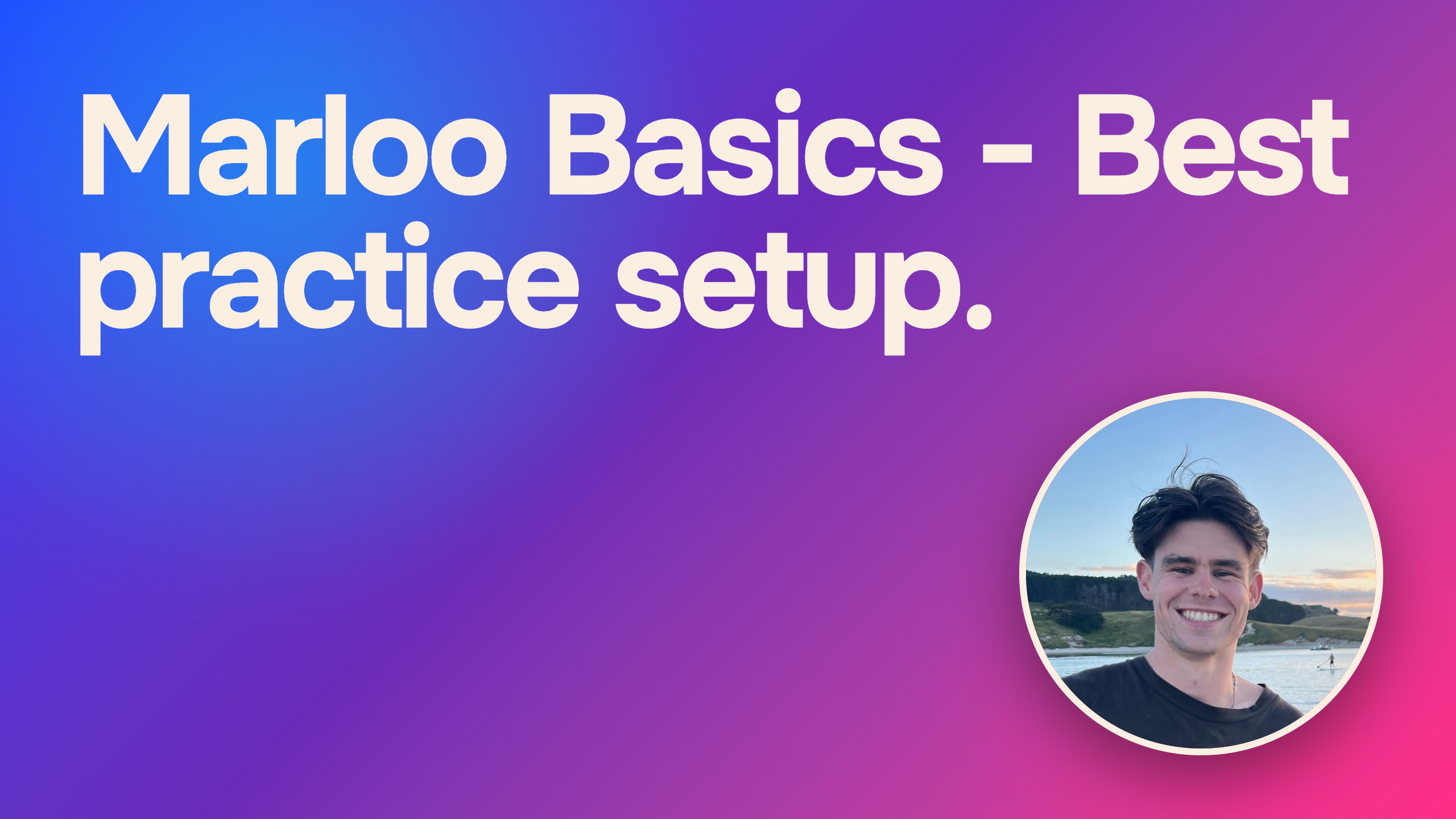 Marloo Basics - Best Practice Setup